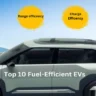 Top 10 Fuel- Efficient EVs