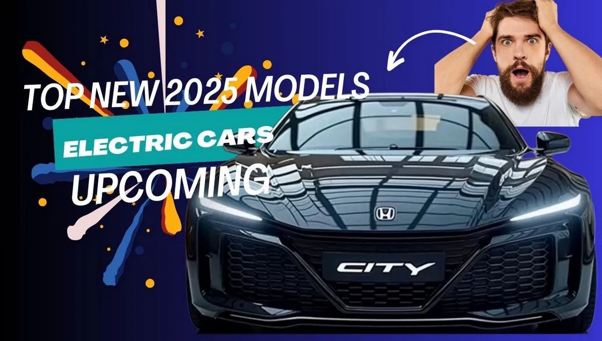 Discover the Top New 2025 Models Upcoming Electric Cars